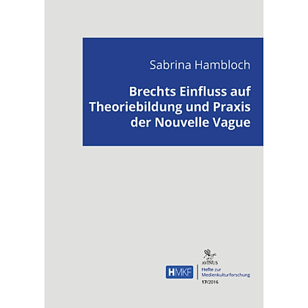 Brechts Einfluss auf Theoriebildung und Praxis der Nouvelle Vague, Sabrina Hambloch