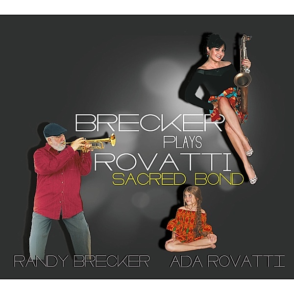 Brecker Plays Rovatti-A Sacred Bond, Randy Brecker, Ada Rovatti