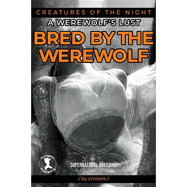 Bred by the Werewolf (Creatures of the Night, #5) / Creatures of the Night, S. Mörk