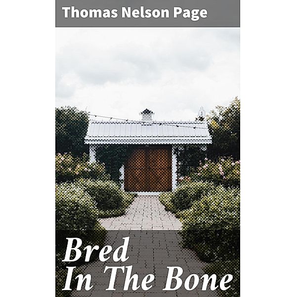 Bred In The Bone, Thomas Nelson Page