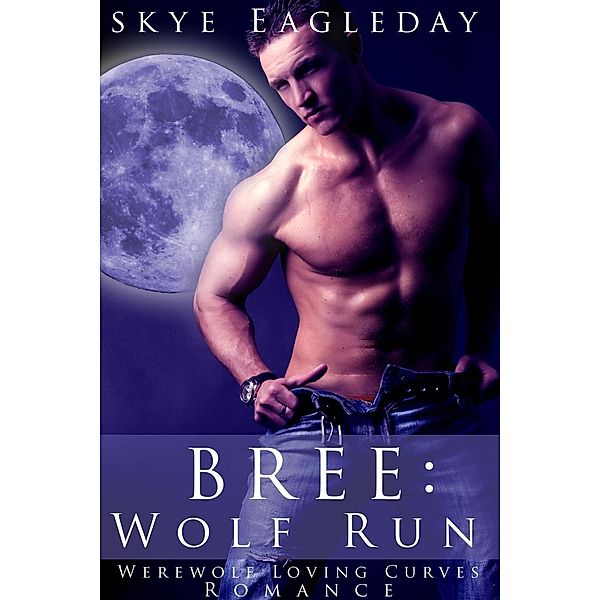 Bree: Wolf Run BBW Supernatural Adult Romance, Skye Eagleday