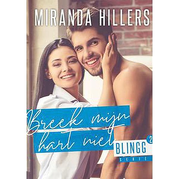 Breek mijn hart niet (Blingg, #2) / Blingg, Miranda Hillers