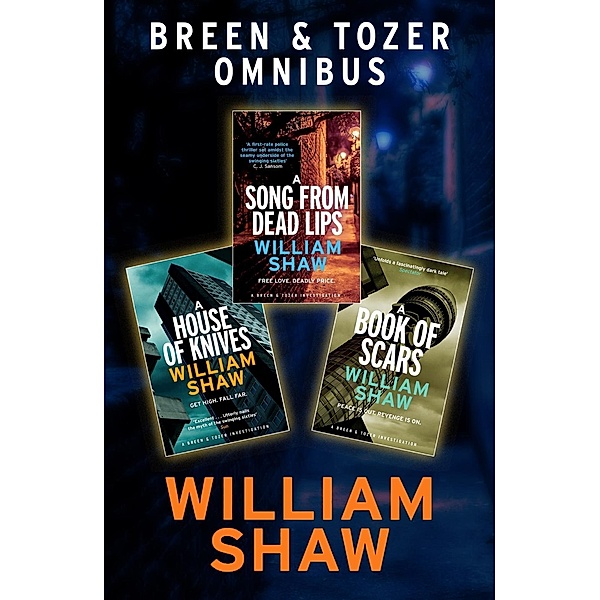 Breen & Tozer Investigation Omnibus: A Song from Dead Lips, A House of Knives, A Book of Scars, William Shaw
