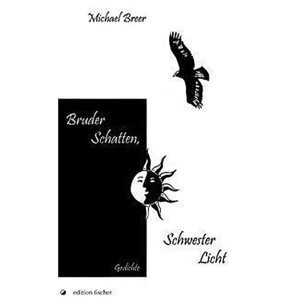 Breer, M: Bruder Schatten, Schwester Licht, Michael Breer