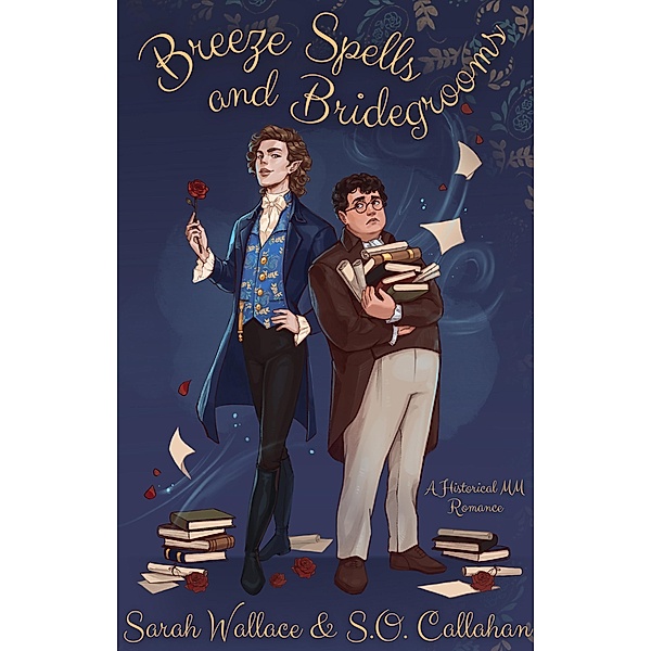 Breeze Spells and Bridegrooms (Fae & Human Relations: A Regency Fantasy Series, #1) / Fae & Human Relations: A Regency Fantasy Series, Sarah Wallace, S. O. Callahan