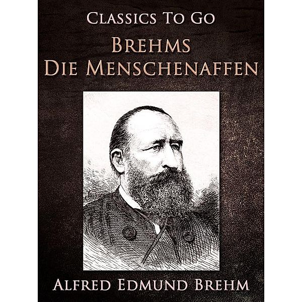 Brehms Die Menschenaffen, Alfred Edmund Brehm