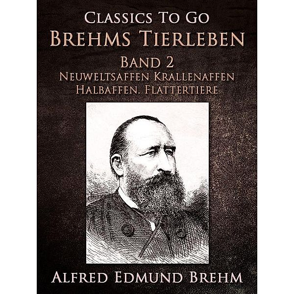 Brehms Tierleben. Band 2: Neuweltsaffen - Krallenaffen - Halbaffen. Flattertiere, Alfred Edmund Brehm