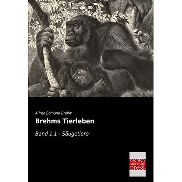 Brehms Tierleben.Bd.1.1, Alfred E. Brehm