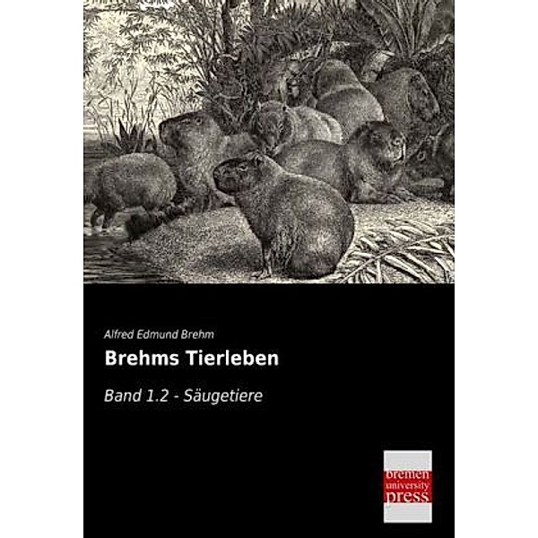 Brehms Tierleben.Bd.1.2, Alfred E. Brehm