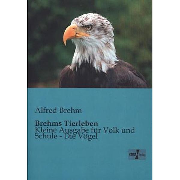 Brehms Tierleben - Die Vögel, Alfred Brehm