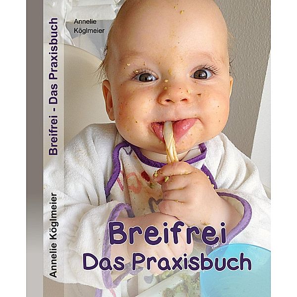 Breifrei Das Praxisbuch, Annelie Köglmeier