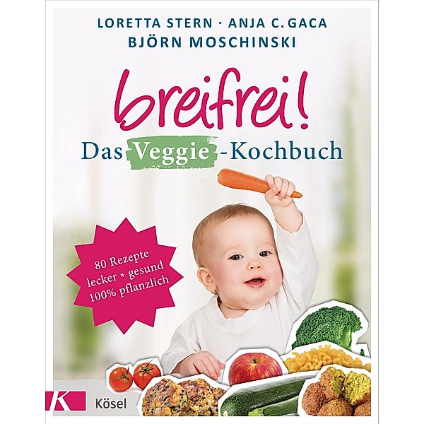 Breifrei! Das Veggie-Kochbuch, Loretta Stern, Anja Constance Gaca, Björn Moschinski