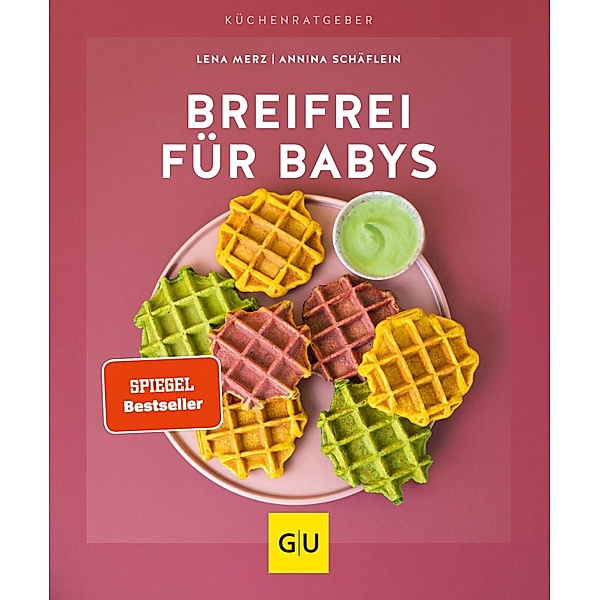 Breifrei für Babys / GU KüchenRatgeber, Lena Merz, Annina Schäflein