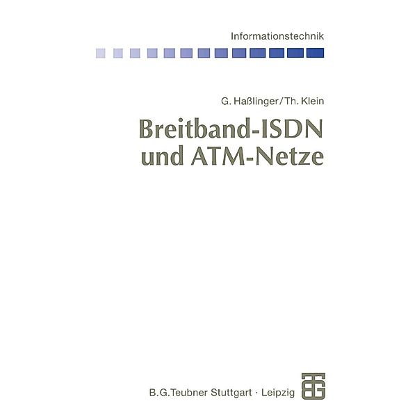 Breitband-ISDN und ATM-Netze / Informationstechnik, Gerhard Haßlinger, Thomas Klein