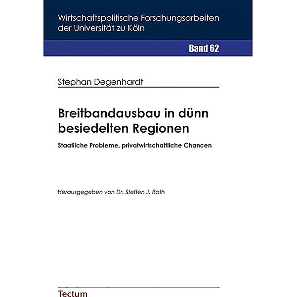 Breitbandausbau in dünn besiedelten Regionen / Wirtschaftspolitische Forschungsarbeiten der Universität zu Köln Bd.62, Stephan Degenhardt