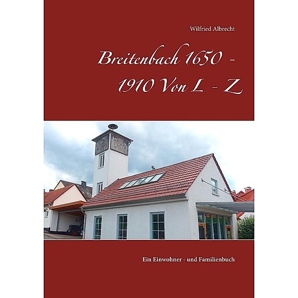 Breitenbach 1650 - 1910  Von L - Z, Wilfried Albrecht