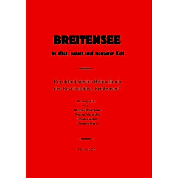 Breitensee in alter, neuer und neuester Zeit, Roman Peter Poczesniok, Dr. Günther Haberhauer, Dolores Weber, Heinrich May