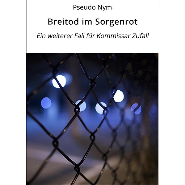 Breitod im Sorgenrot / Kommissar Zufall unter Extremisten Bd.4, Pseudo Nym