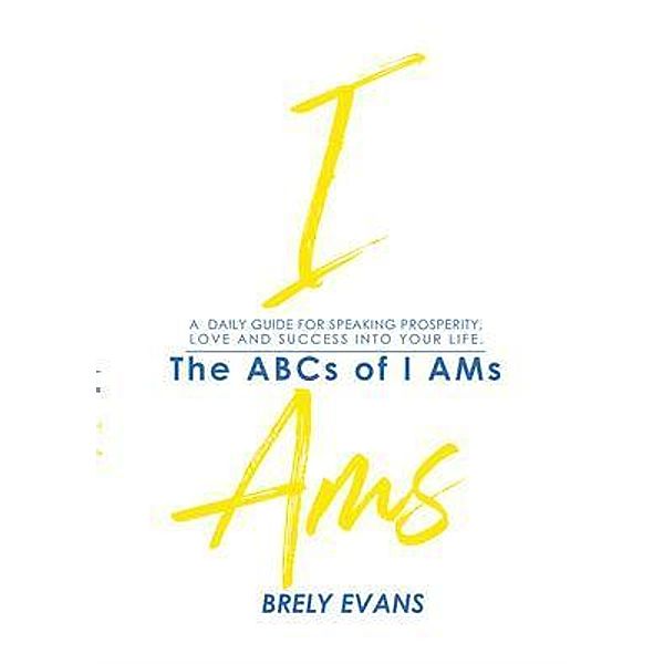 Brely Evans presents The ABCs of I AMs, Brely Evans