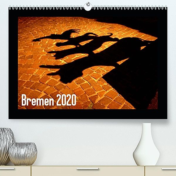 Bremen 2020(Premium, hochwertiger DIN A2 Wandkalender 2020, Kunstdruck in Hochglanz), Lucy M. Laube