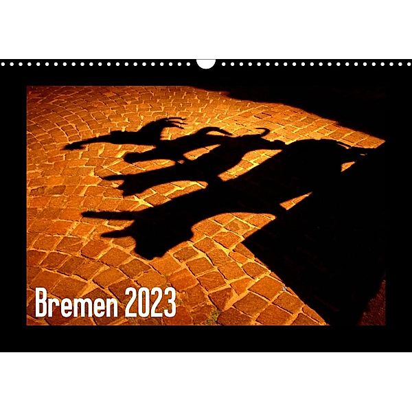 Bremen 2023 (Wandkalender 2023 DIN A3 quer), Lucy M. Laube