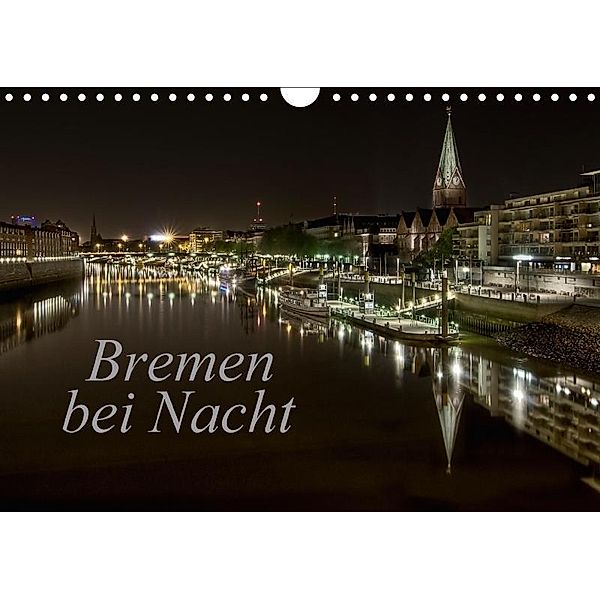 Bremen bei Nacht (Wandkalender 2017 DIN A4 quer), Paulo Pereira