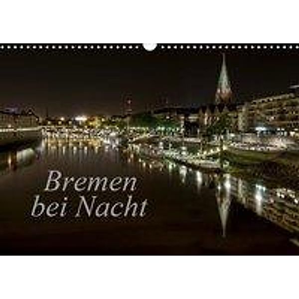 Bremen bei Nacht (Wandkalender 2020 DIN A3 quer), Paulo Pereira