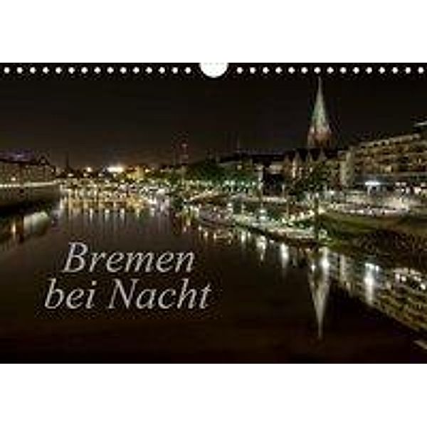 Bremen bei Nacht (Wandkalender 2020 DIN A4 quer), Paulo Pereira