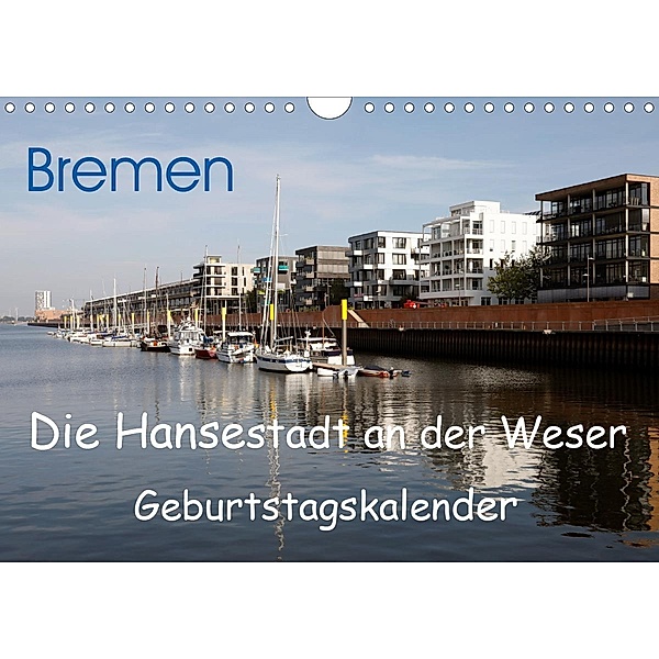 Bremen - Die Hansestadt an der Weser Geburtstagskalender (Wandkalender 2021 DIN A4 quer), Frank Gayde