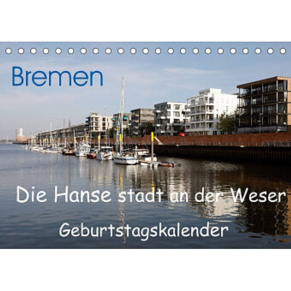 Bremen - Die Hansestadt an der Weser Geburtstagskalender (Tischkalender 2022 DIN A5 quer), Frank Gayde