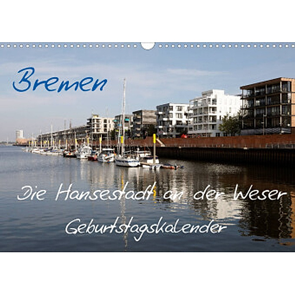 Bremen - Die Hansestadt an der Weser Geburtstagskalender (Wandkalender 2022 DIN A3 quer), Frank Gayde