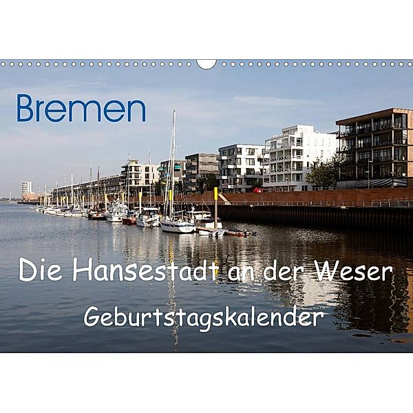 Bremen - Die Hansestadt an der Weser Geburtstagskalender (Wandkalender 2023 DIN A3 quer), Frank Gayde