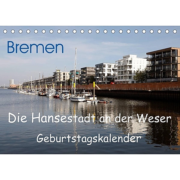 Bremen - Die Hansestadt an der Weser Geburtstagskalender (Tischkalender 2023 DIN A5 quer), Frank Gayde