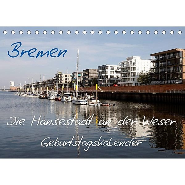 Bremen - Die Hansestadt an der Weser Geburtstagskalender (Tischkalender 2023 DIN A5 quer), Frank Gayde