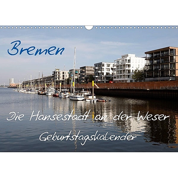 Bremen - Die Hansestadt an der Weser Geburtstagskalender (Wandkalender 2023 DIN A3 quer), Frank Gayde
