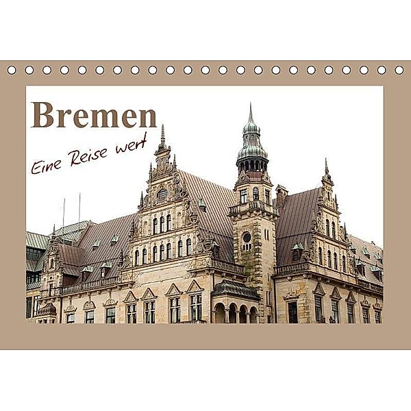 Bremen eine Reise wert (Tischkalender 2017 DIN A5 quer), Anja Bagunk
