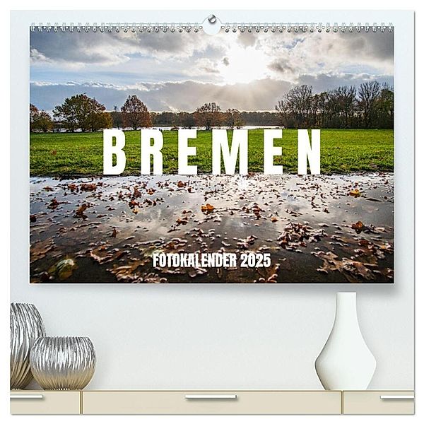 Bremen Fotokalender 2025 (hochwertiger Premium Wandkalender 2025 DIN A2 quer), Kunstdruck in Hochglanz, Calvendo, shadiego