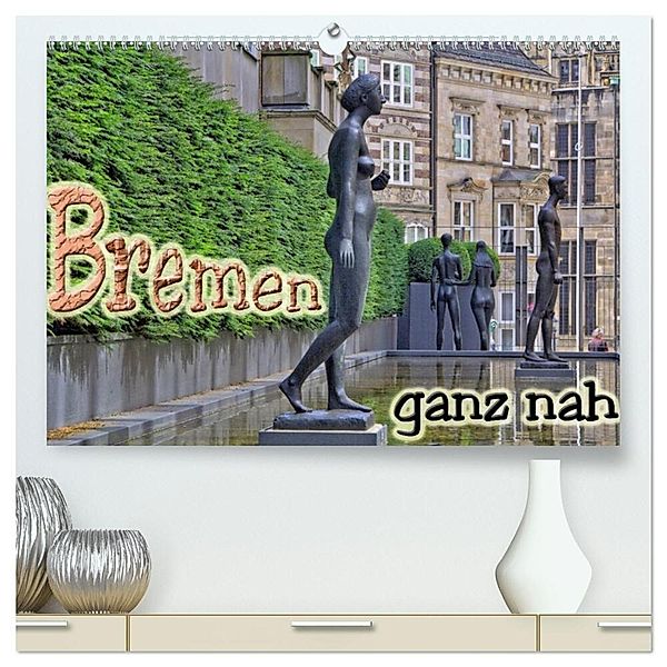 Bremen ganz nah (hochwertiger Premium Wandkalender 2024 DIN A2 quer), Kunstdruck in Hochglanz, Paul Michalzik
