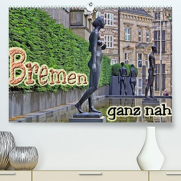 Bremen ganz nah (Premium, hochwertiger DIN A2 Wandkalender 2023, Kunstdruck in Hochglanz), Paul Michalzik
