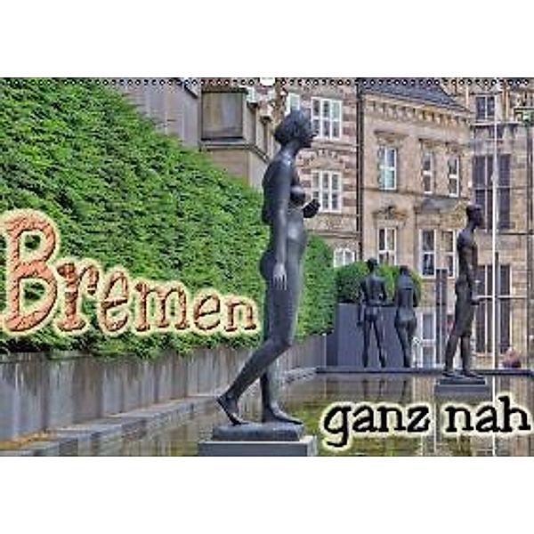 Bremen ganz nah (Wandkalender 2016 DIN A2 quer), Paul Michalzik