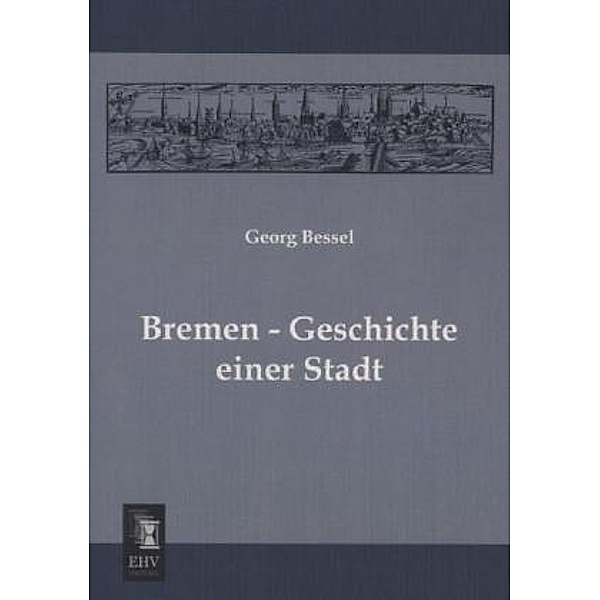 Bremen - Geschichte einer Stadt, Georg Bessel