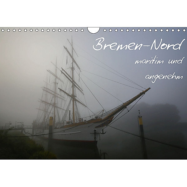 Bremen-Nord - maritim und angenehm (Wandkalender 2019 DIN A4 quer), R. Siemer