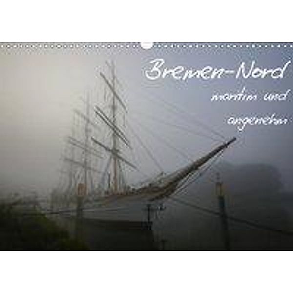 Bremen-Nord - maritim und angenehm (Wandkalender 2020 DIN A3 quer)