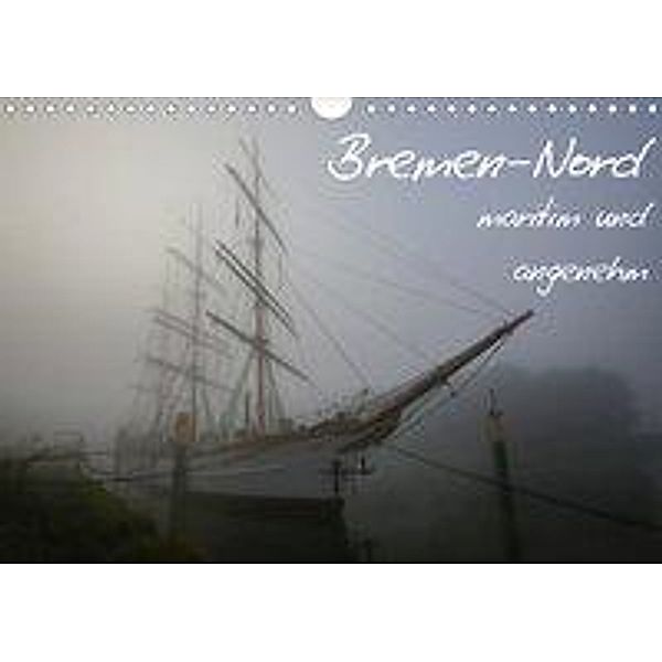 Bremen-Nord - maritim und angenehm (Wandkalender 2020 DIN A4 quer)