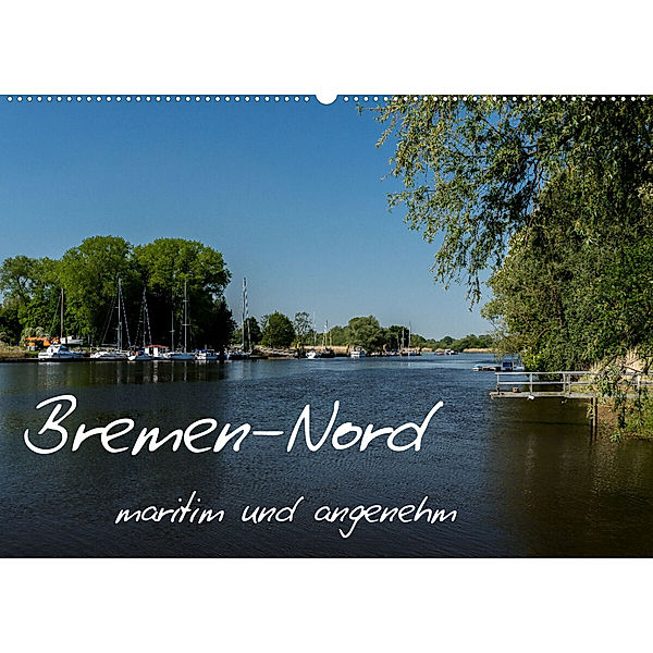 Bremen-Nord - maritim und angenehm (Wandkalender 2023 DIN A2 quer), rsiemer