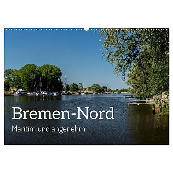Bremen-Nord - maritim und angenehm (Wandkalender 2024 DIN A2 quer), CALVENDO Monatskalender, rsiemer