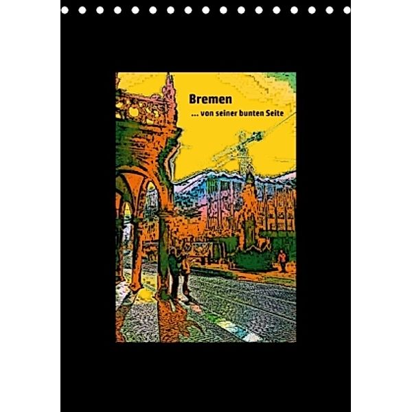 Bremen... von seiner bunten Seite (Tischkalender 2016 DIN A5 hoch), Andrea Janke