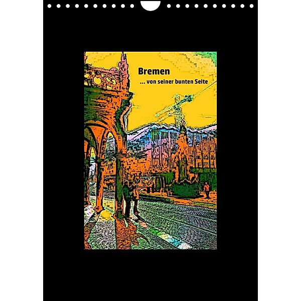 Bremen... von seiner bunten Seite (Wandkalender 2023 DIN A4 hoch), Andrea Janke