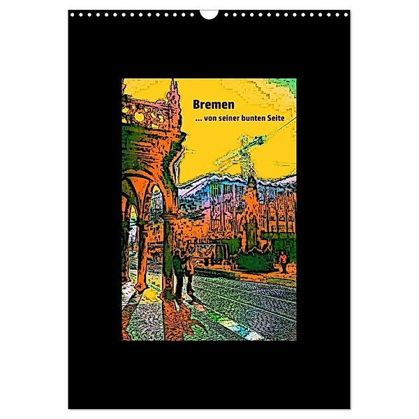 Bremen... von seiner bunten Seite (Wandkalender 2024 DIN A3 hoch), CALVENDO Monatskalender, Andrea Janke