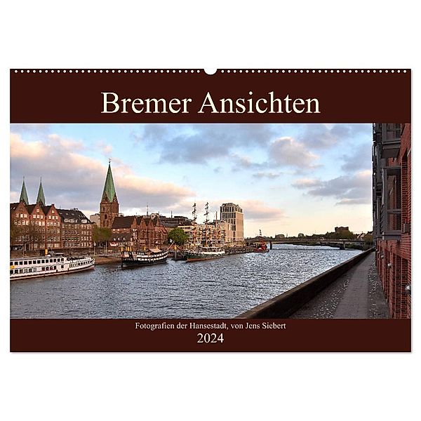 Bremer Ansichten (Wandkalender 2024 DIN A2 quer), CALVENDO Monatskalender, Jens Siebert